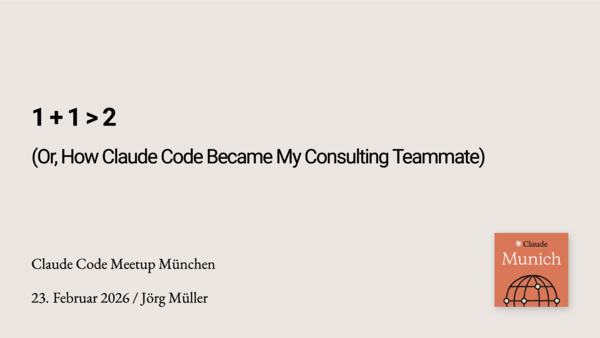 Slides: 1 + 1 > 2 – How Claude Code Became My Consulting Teammate