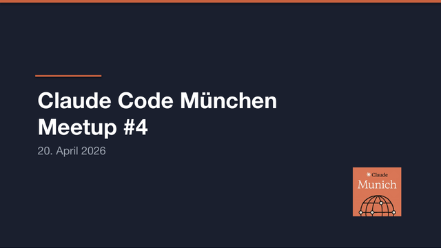 Slides: Begrüßung – Claude Code Meetup München #4